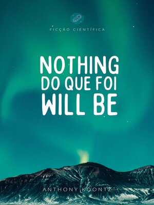 cover image of Nothing do que foi will be